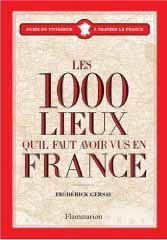 Les 1000 lieux qu'il faut avoir vus en France