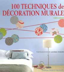 100 techniques de décoration murale
