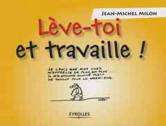 Lève-toi et travaille !