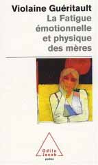 La fatigue émotionnelle et physique des mères