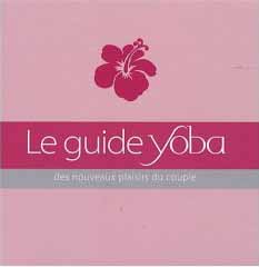 Le guide Yoba des nouveaux plaisirs du couple