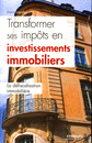 Transformer ses impôts en investissements immobiliers