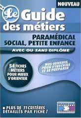 Le guide des métiers - Paramédical, social, petite enfance