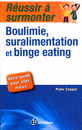 Réussir à surmonter boulimie, suralimentation et binge-eating