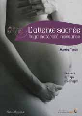 L'attente sacrée - Yoga, maternité, naissance
Harmonie du corps et de l'esprit