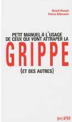 Petit manuel à l'usage de ceux qui vont attraper la grippe (et des autres)