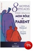 8 moyens efficaces pour réussir mon rôle de parent