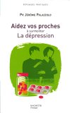 Aidez vos proches à surmonter la dépression