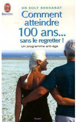 Comment atteindre 100 ans... sans le regretter !