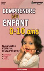 Comprendre son enfant - 0-10 ans