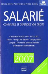 Salarié - Connaître et défendre vos droits - Edition 2007