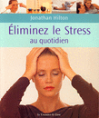 Eliminez le stress au quotidien