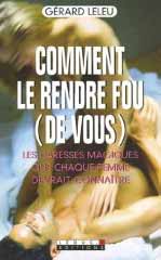 Comment le rendre fou (de vous)