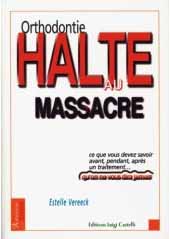 Orthodontie, halte au massacre