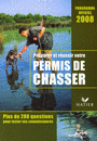 Préparer et réussir votre permis de chasser - Programme officiel 2008