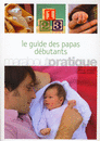 Le guide des papas débutants