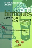 Antibiotiques - Commment s'en passer ?