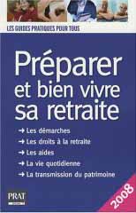 Préparer et bien vivre sa retraite - 2008